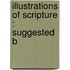 Illustrations Of Scripture : Suggested B
