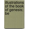 Illustrations Of The Book Of Genesis; Be by M.R. 1862-1936 James
