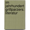 Im Jahrhundert Grillparzers: Literatur by Adam Mller-Guttenbrunn
