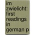 Im Zwielicht: First Readings In German P