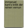 Immanuel Kant's Kritik Der Reinen Vernun door Immanual Kant