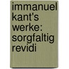 Immanuel Kant's Werke: Sorgfaltig Revidi door Immanual Kant