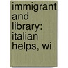 Immigrant And Library: Italian Helps, Wi door John Foster Carr