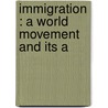 Immigration : A World Movement And Its A door Henry Pratt Fairchild