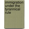 Immigration Under The Tyrannical Rule door Simon Hasan Ali