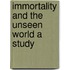 Immortality And The Unseen World A Study
