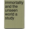 Immortality And The Unseen World A Study door W.O.E. (William Oscar Emil) Oesterley