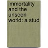 Immortality And The Unseen World: A Stud door Onbekend