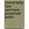 Immortality. Four Sermons Preached Befor door J.J. Stewart 1823-1904 Perowne