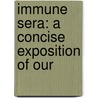 Immune Sera: A Concise Exposition Of Our door Charles Bolduan