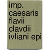 Imp. Caesaris Flavii Clavdii Ivliani Epi door Joseph Bidez