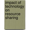 Impact Of Technology On Resource Sharing door Onbekend