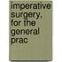 Imperative Surgery, For The General Prac