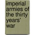 Imperial Armies Of The Thirty Years' War