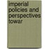 Imperial Policies and Perspectives Towar