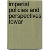 Imperial Policies and Perspectives Towar by Nikolas K. Gvosdev