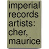 Imperial Records Artists: Cher, Maurice by Books Llc