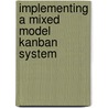 Implementing a Mixed Model Kanban System door Robert Taylor