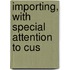 Importing, With Special Attention To Cus