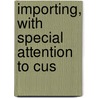 Importing, With Special Attention To Cus door Carl W. Stern