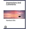 Impressions  And   Comments by Mrs Havelock Ellis