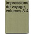 Impressions De Voyage, Volumes 3-4