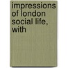 Impressions Of London Social Life, With door Onbekend