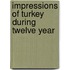 Impressions Of Turkey During Twelve Year