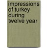 Impressions Of Turkey During Twelve Year by William Mitchell Ramsay