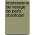 Impressions de Voyage de Paris Sbastopol