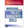 Improving Your Project Management Skills by Larry Richman