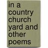 In A Country Church Yard And Other Poems door Thomas Gray