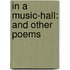 In A Music-Hall: And Other Poems