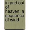 In And Out Of Heaven; A Sequence Of Wind door Hibbart Gilson
