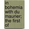 In Bohemia With Du Maurier; The First Of by Felix Moscheles