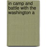 In Camp And Battle With The Washington A door William Miller Owen