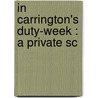 In Carrington's Duty-Week : A Private Sc door John Gambril Nicholson