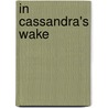 In Cassandra's Wake door David K. Richards