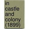 In Castle And Colony (1899) by Unknown