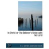 In Christ Or The Believer's Union With H by Adoniram Judson Gordon