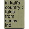 In Kali's Country : Tales From Sunny Ind door Emily Churchill Thompson Sheets