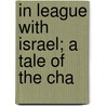 In League With Israel; A Tale Of The Cha door Annie F. 1863-1931 Johnston