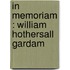 In Memoriam : William Hothersall Gardam