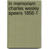 In Memoriam Charles Wesley Speers 1856-1 by Unknown