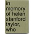 In Memory Of Helen Stanford Taylor, Who