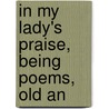 In My Lady's Praise, Being Poems, Old An door Sir Edwin Arnold