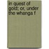 In Quest Of Gold; Or, Under The Whanga F