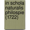 In Schola Naturalis Philospie (1722) door Onbekend