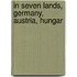 In Seven Lands, Germany, Austria, Hungar