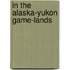 In The Alaska-Yukon Game-Lands
